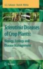 Sclerotinia Diseases of Crop Plants: Biology, Ecology and Disease Management - G. S. Saharan
