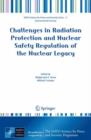 Challenges in Radiation Protection and Nuclear Safety Regulation of the Nuclear Legacy - Book
