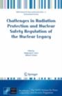 Challenges in Radiation Protection and Nuclear Safety Regulation of the Nuclear Legacy - eBook