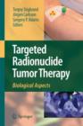 Targeted Radionuclide Tumor Therapy : Biological Aspects - Book