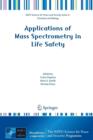 Applications of Mass Spectrometry in Life Safety - Book