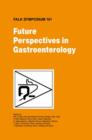 Future Perspectives in Gastroenterology - Book