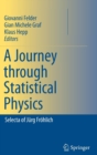 A Journey through Statistical Physics : Selecta of Jurg Frohlich - Book