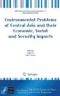 Environmental Problems of Central Asia and Their Economic, Social and Security Impacts - Book