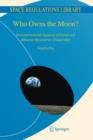 Who Owns the Moon? : Extraterrestrial Aspects of Land and Mineral Resources Ownership - Book