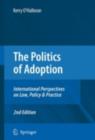 The Politics of Adoption : International Perspectives on Law, Policy & Practice - eBook