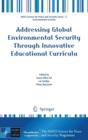 Addressing Global Environmental Security Through Innovative Educational Curricula - Book