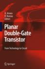 Planar Double-Gate Transistor : From technology to circuit - Book