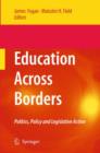 Education Across Borders : Politics, Policy and Legislative Action - Book