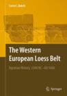 The Western European Loess Belt : Agrarian History, 5300 BC - AD 1000 - Book