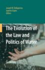 The Evolution of the Law and Politics of Water - Joseph W. Dellapenna
