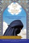 In the Land of Invisible Women : A Female Doctor's Journey in the Saudi Kingdom - eBook