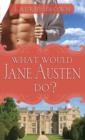 What Would Jane Austen Do? - eBook