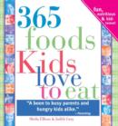 365 Foods Kids Love to Eat : Fun, Nutritious and Kid-Tested! - Sheila Ellison