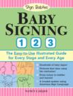 Baby Signing 1-2-3 : The Easy-to-Use Illustrated Guide for Every Stage and Every Age - eBook