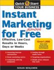 Instant Marketing for Almost Free : Effective, Low-Cost Strategies that Get Results in Weeks, Days, or Hours - eBook