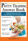 The Potty Training Answer Book : Practical Answers to the Top 200 Questions Parents Ask - eBook
