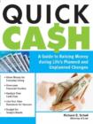 Quick Cash : A Guide to Raising Money During Life's Planned and Unplanned Changes - eBook
