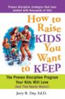 How to Raise Kids You Want to Keep : The Proven Discipline Program Your Kids Will Love (And That Really Works!) - eBook