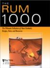 The Rum 1000 : The Ultimate Collection of Rum Cocktails, Recipes, Facts, and Resources - Foley Ray Foley