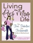 Living the Posh Mom Life : The Fun, Fabulous and Fashionable Guide to Motherhood - eBook