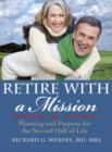 Retire with a Mission : Planning and Purpose for the Second Half of Life - eBook