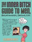 The Inner Bitch Guide to Men, Relationships, Dating, Etc. - eBook
