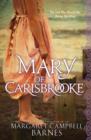 Mary of Carisbrooke : The Girl Who Would Not Betray Her King - eBook