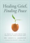 Healing Grief, Finding Peace : 101 Ways to Cope with the Death of Your Loved One - eBook