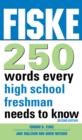 Fiske 250 Words Every High School Freshman Needs to Know - Fiske Edward Fiske