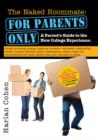 The Naked Roommate: For Parents Only : Calling, Not Calling, Roommates, Relationships, Friends, Finances, and Everything Else That Really Matters when Your Child Goes to College - eBook