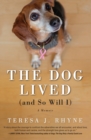 The Dog Lived (and So Will I) - Teresa Rhyne