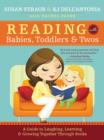 Reading with Babies, Toddlers and Twos : A Guide to Laughing, Learning and Growing Together Through Books - eBook