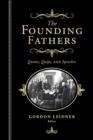 The Founding Fathers : Quotes, Quips and Speeches - eBook