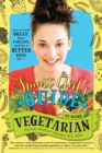 The Smart Girl's Guide to Going Vegetarian : How to Look Great, Feel Fabulous, and Be a Better You - Book