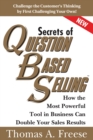 Secrets of Question-Based Selling : How the Most Powerful Tool in Business Can Double Your Sales Results - Book