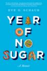 Year of No Sugar : A Memoir - eBook