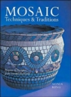 Mosaic Techniques & Traditions : Projects & Designs from Around the World - Book