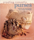 Creating Romantic Purses : Patterns and Instructions for Unique Handbags - Book