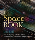 The Space Book : From the Beginning to the End of Time, 250 Milestones in the History of Space & Astronomy - Book