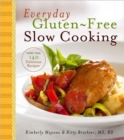 Everyday Gluten-free Slow Cooking : More Than 140 Delicious Recipes - Book