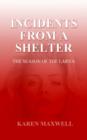 Incidents from a Shelter : The Season of the Larva - Book