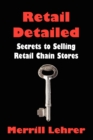 Retail Detailed : Secrets to Selling Retail Chain Stores - Book