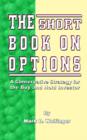 The Short Book on Options : A Conservative Strategy for the Buy and Hold Investor - Book