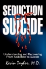 Seduction of Suicide : Understanding and Recovering from an Addiction to Suicide - Book