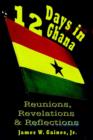 12 Days in Ghana : Reunions, Revelations & Reflections - Book
