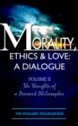 Morality, Ethics & Love : A Dialogue: Volume II the Thoughts of a Peasant Philosopher v. II - Book
