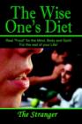 The Wise One's Diet : Real "Food" for the Mind, Body and Spirit - Book