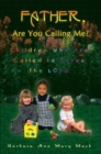 Father, Are You Calling Me? : Children Who Are Called to Serve the Lord - eBook
