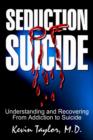 Seduction of Suicide : Understanding and Recovering from Addiction to Suicide - Book